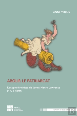 Bertrand.pt - Abolir Le Patriarcat : L'Utopie Féministe De James Henry Lawrence (1773-1840)