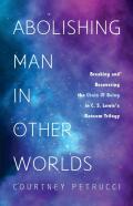 Abolishing Man In Other Worlds
