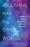 Abolishing Man In Other Worlds