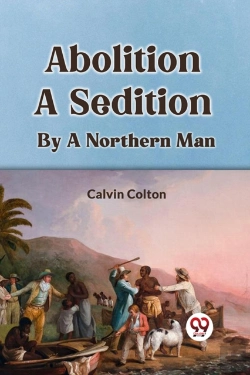 Bertrand.pt - Abolition A Sedition By A Northern Man