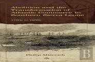 Abolition And The Transformation Of Atlantic Commerce In Southern Sierra Leone, 1790s To 1860s