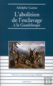 Abolition De L'Esclavage A La Guadeloupe (L')