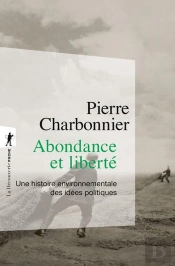 Abondance Et Liberté : Une Histoire Environnementale Des Idées Politiques