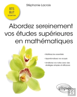 Bertrand.pt - Abordez Sereinement Vos Études Supérieures En Mathématiques : Maîtrisez Les Essentiels - Approfondissez Vos Acquis - Améliorez Vos Notes Avec Des Stratégies Simples Et Efficaces