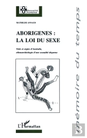 Aborigenes ; La Loi Du Sexe ; Viols Et Orgies D'Australie ; Etnoarcheologie D'Une Sexualite Disparue