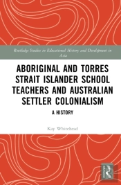 Aboriginal And Torres Strait Islander School Teachers And Australian Settler Colonialism