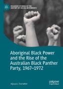 Aboriginal Black Power And The Rise Of The Australian Black Panther Party, 1967-1972