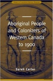 Aboriginal People And Colonizers Of Western Canada To 1900