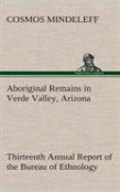 Aboriginal Remains In Verde Valley, Arizona Thirteenth Annual Report Of The Bureau Of Ethnology To The Secretary Of The Smithsonian Institution, 1891-92, Government Printing Office, Washington, 1896, 