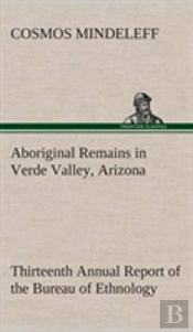 Aboriginal Remains In Verde Valley, Arizona Thirteenth Annual Report Of The Bureau Of Ethnology To The Secretary Of The Smithsonian Institution, 1891-92, Government Printing Office, Washington, 1896, 