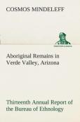 Aboriginal Remains In Verde Valley, Arizona Thirteenth Annual Report Of The Bureau Of Ethnology To The Secretary Of The Smithsonian Institution, 1891-92, Government Printing Office, Washington, 1896, 