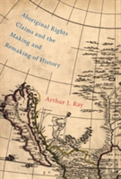 Aboriginal Rights Claims And The Making And Remaking Of History