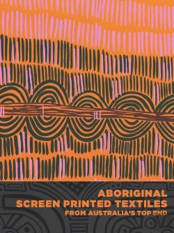 Bertrand.pt - Aboriginal Screen-Printed Textiles From Australia'S Top End