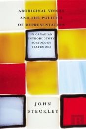 Aboriginal Voices And The Politics Of Representation In Canadian Introductory Sociology Textbooks