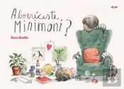 Aborréceste, Minimoni?