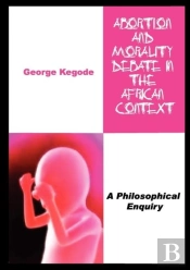 Abortion And Morality Debate In The African Context. A Philosophical Enquiry