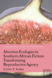Abortion Ecologies In Southern African Fiction