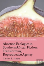 Abortion Ecologies In Southern African Fiction
