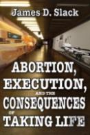 Abortion, Execution, And The Consequences Of Taking Life