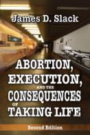 Abortion, Execution, And The Consequences Of Taking Life