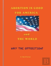 Abortion Is Good For America--And The Wo