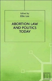 Abortion Law And Politics Today