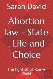Abortion Law - State, Life And Choice