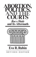 Abortion, Politics, And The Courts