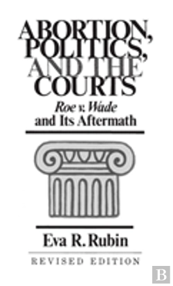 Bertrand.pt - Abortion, Politics, And The Courts