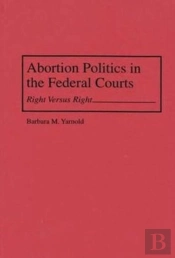 Abortion Politics In The Federal Courts