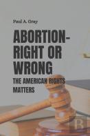 Abortion- Right Or Wrong