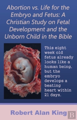 Bertrand.pt - Abortion Vs. Life For The Embryo And Fetus: A Christian Study On Fetal Development And The Unborn Child In The Bible