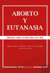 Aborto Y Eutanasia. Dilemas Sobre El Derecho A La Vida