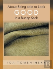 About Being Able To Look Good In A Burlap Sack