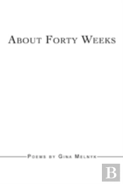 About Forty Weeks
