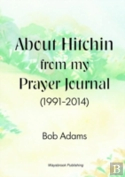 Bertrand.pt - About Hitchin From My Prayer Journal (1991-2014)
