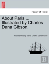 About Paris ... Illustrated By Charles Dana Gibson.