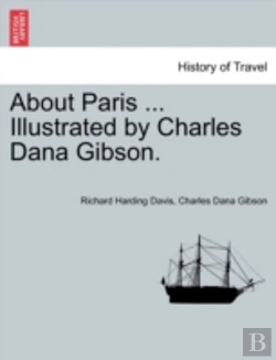 Bertrand.pt - About Paris ... Illustrated By Charles Dana Gibson.