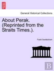 About Perak.  Reprinted From The Straits