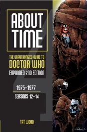 About Time 4: The Unauthorized Guide To Doctor Who (Seasons 12 To 14) (Second Edition)