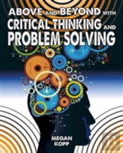 Above And Beyond With Critical Thinking And Problem Solving