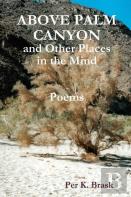 Above Palm Canyon And Other Places In The Mind