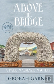 Above The Bridge: Large Print Edition