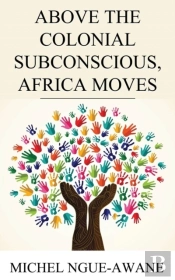 Above The Colonial Subconscious, Africa Moves