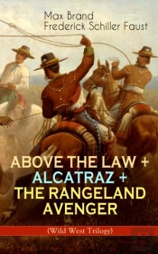 Above The Law + Alcatraz + The Rangeland Avenger (Wild West Trilogy)
