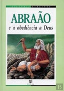 Bertrand.pt - Abraão e a Obediência a Deus