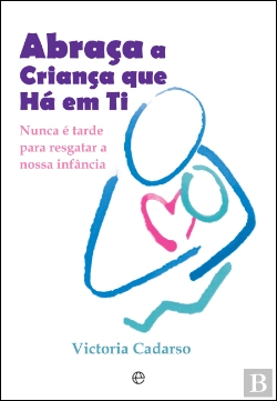 Bertrand.pt - Abraça a Criança que Há em Ti