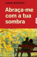 Abraça-me Com a Tua Sombra