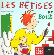 Abracadalire T.2; Les Bêtises De Boub
