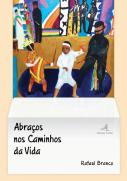 Abraços nos Caminhos da Vida